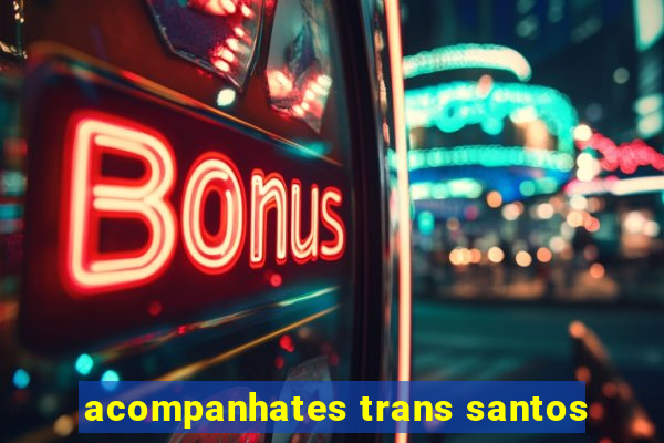 acompanhates trans santos